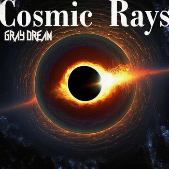 Cosmic Rays - Gray Dream